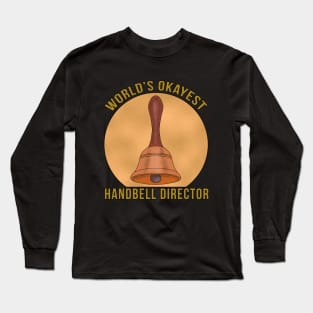 World's Okayest Handbell Director Long Sleeve T-Shirt